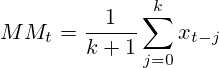 MM_t=\frac{1}{k+1}\sum^{k}_{j=0}x_{t-j}