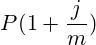 P(1 + \frac{j}{m})
