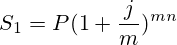 S_1=P(1 + \frac{j}{m})^{mn}