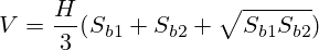 V={H\over3}(S_{b1}+S_{b2}+\sqrt{S_{b1} S_{b2}})