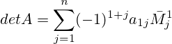 det A=\sum_{j=1}^n (-1)^{1+j} a_{1j}\bar M_j^1