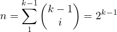 n = \sum_1^{k-1} \left( \begin{matrix} k-1 \\ i \end{matrix} \right) = 2^{k-1}