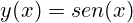 y(x)=sen(x)